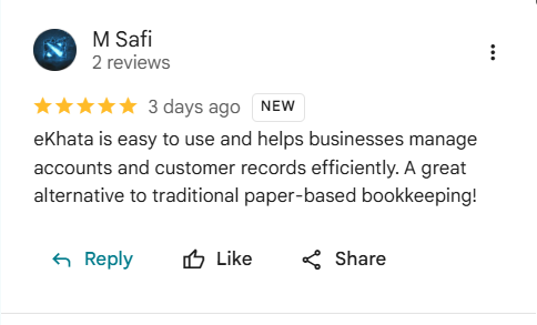 Google review of eKhata by M Safi: eKhata is easy to use and helps businesses manage accounts and customer records efficiently. A great alternative to traditional paper-based bookkeeping!
